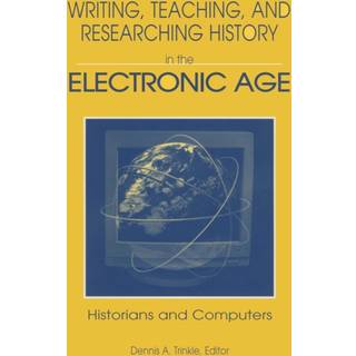 Writing, Teaching and Researching History in the Electronic Age