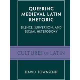 Queering Medieval Latin Rhetoric