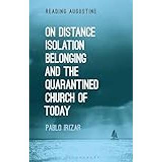 On Distance, Belonging, Isolation and the Quarantined Church of Today