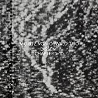 Moritz Von Oswald / Moritz Von Oswald Trio - Dissent