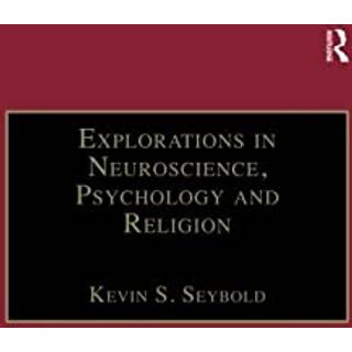 Explorations in Neuroscience, Psychology and Religion
