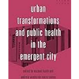 Urban Transformations and Public Health in the Emergent City
