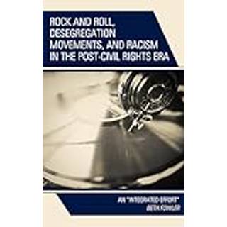 Rock and Roll, Desegregation Movements, and Racism in the Post-Civil Rights Era