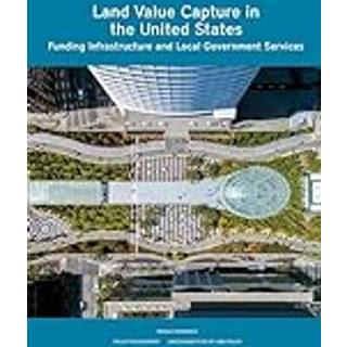 Land Value Capture in the United States: Funding Infrastructure and Local Government Services