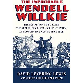 The Improbable Wendell Willkie