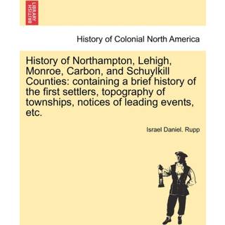 History of Northampton, Lehigh, Monroe, Carbon, and Schuylkill Counties
