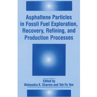 Asphaltene Particles in Fossil Fuel Exploration, Recovery, Refining and Production Processes