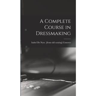A Complete Course in Dressmaking