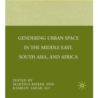 Gendering Urban Space in the Middle East, South Asia, and Africa