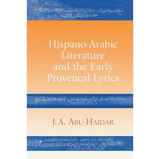 Hispano-Arabic Literature and the Early Provencal Lyrics