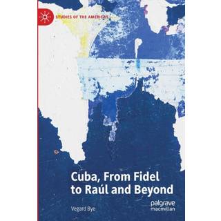 Cuba, From Fidel to Raul and Beyond