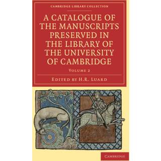 A Catalogue of the Manuscripts Preserved in the Library of the University of Cambridge