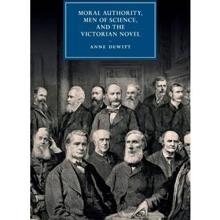 Moral Authority, Men of Science, and the Victorian Novel
