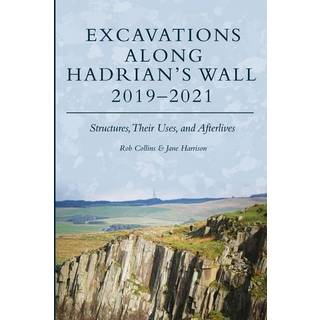 Excavations Along Hadrian’s Wall 2019–2021