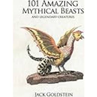 101 Amazing Mythical Beasts