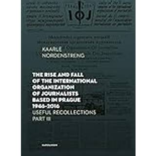 The Rise and Fall of the International Organization of Journalists Based in Prague 1946–2016