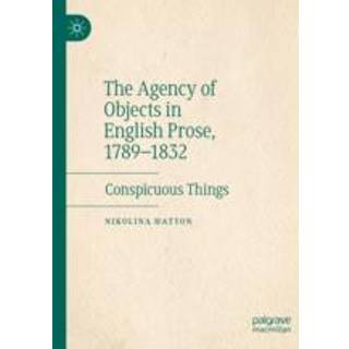 The Agency of Objects in English Prose, 1789–1832