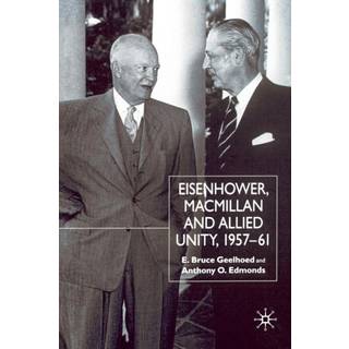 Eisenhower, Macmillan and Allied Unity, 1957–1961