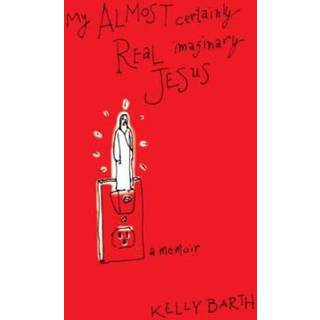 My Almost Certainly Real Imaginary Jesus