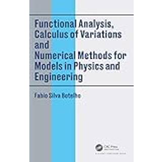 Functional Analysis, Calculus of Variations and Numerical Methods for Models in Physics and Engineering