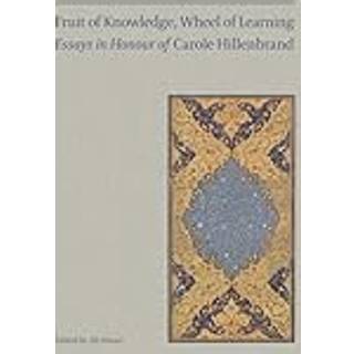 Fruit of Knowledge, Wheel of Learning (Vol I) - Essays in Honour of Professor Carole Hillenbrand