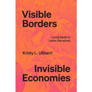 Visible Borders, Invisible Economies