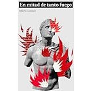 En mitad de tanto fuego – Alberto Conejero