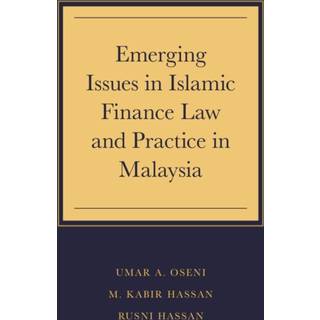 Emerging Issues in Islamic Finance Law and Practice in Malaysia
