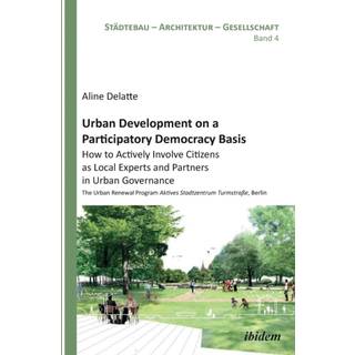 Urban Development on a Participatory Democracy Basis: How to Actively Involve Citizens as Local Experts and Partners in Urban Governance