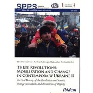 Three Revolutions: Mobilization and Change in Contemporary Ukraine II