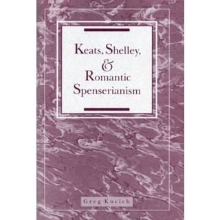 Keats, Shelley, and Romantic Spenserianism