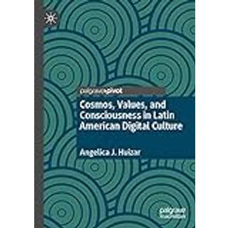 Cosmos, Values, and Consciousness in Latin American Digital Culture