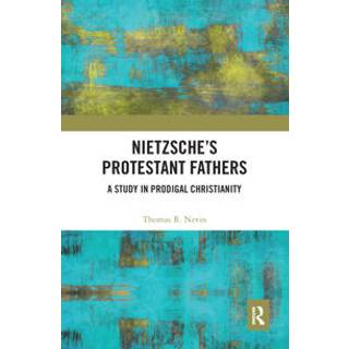 Nietzsche's Protestant Fathers