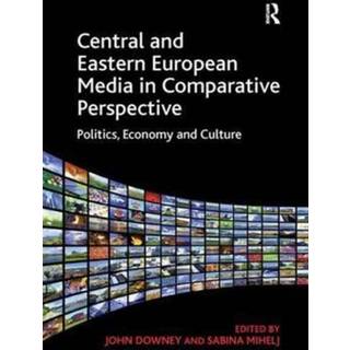 Central and Eastern European Media in Comparative Perspective
