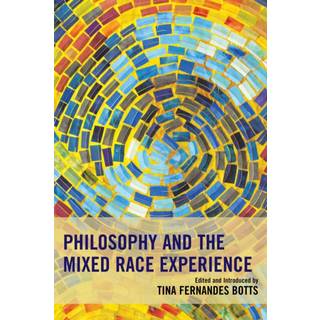 Philosophy and the Mixed Race Experience