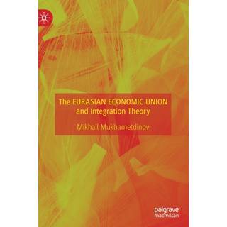 The Eurasian Economic Union and Integration Theory