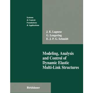Modelling, Analysis and Control of Dynamic Elastic Multi-Link Structures (3, 1994) | J.E. Lagnese,Guenter Leugering,E.J.P.G. Schmidt