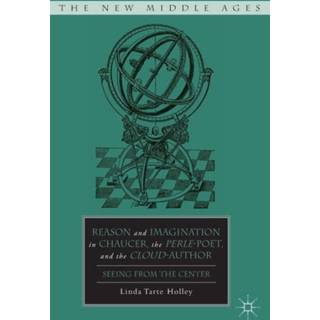 Reason and Imagination in Chaucer, the Perle-Poet, and the Cloud-Author