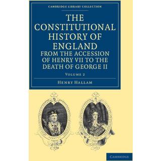 The Constitutional History of England from the Accession of Henry VII to the Death of George II