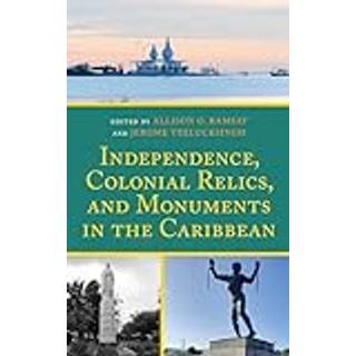 Independence, Colonial Relics, and Monuments in the Caribbean