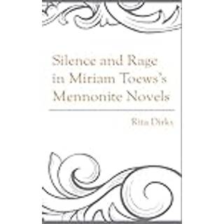 Silence and Rage in Miriam Toews’s Mennonite Novels