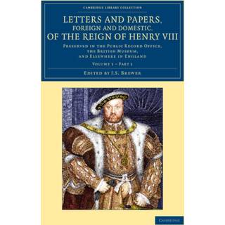 Letters and Papers, Foreign and Domestic, of the Reign of Henry VIII: Volume 1, Part 1