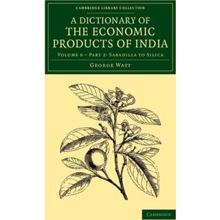 A Dictionary of the Economic Products of India: Volume 6, Sabadilla to Silica, Part 2
