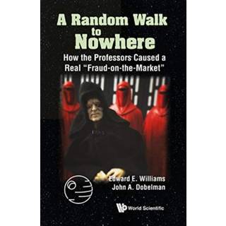 Random Walk To Nowhere, A: How The Professors Caused A Real "Fraud-on-the-market"