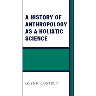 A History of Anthropology as a Holistic Science