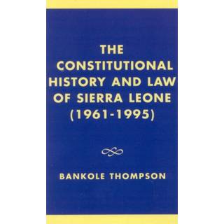 The Constitutional History and Law of Sierra Leone (1961-1995)