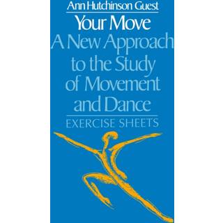 Your Move: A New Approach to the Study of Movement and Dance