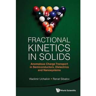 Fractional Kinetics In Solids: Anomalous Charge Transport In Semiconductors, Dielectrics And Nanosystems