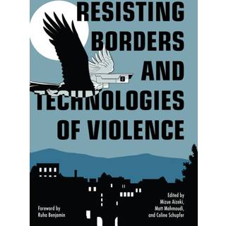 Resisting Borders and Technologies of Violence