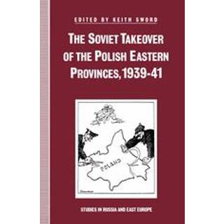 The Soviet Takeover of the Polish Eastern Provinces, 1939–41
